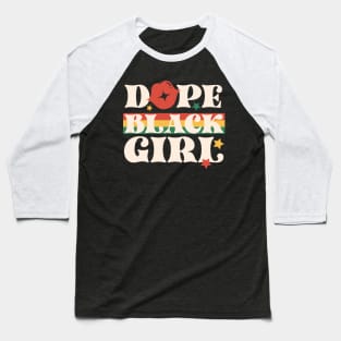 Dope Black Girl Black History Month Gift Baseball T-Shirt